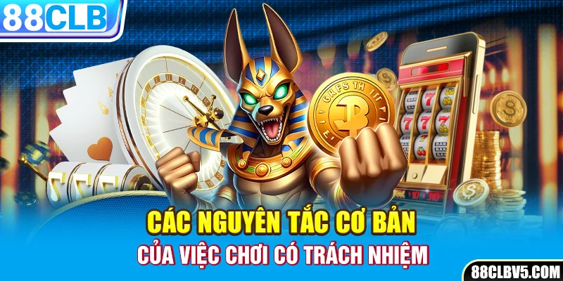 Các nguyên tắc cần biết của việc chơi có trách nhiệm