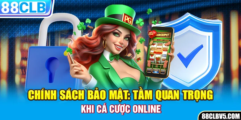 Chính Sách Bảo Mật 88CLB