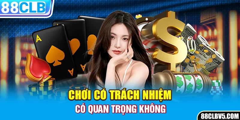 Điều quan trọng của chơi có trách nhiệm