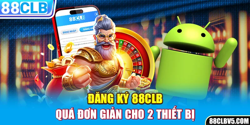 Đăng ký 88clb quá đơn giản cho 2 thiết bị