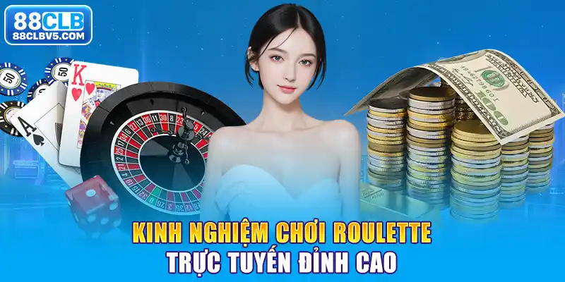 Kinh Nghiệm Chơi Roulette Trực Tuyến Đỉnh Cao Từ Cao Thủ 